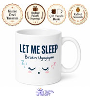 Let Me Sleep Baskılı Bırakın Uyuyayım Kupa Bardak Komik Hediye Mug