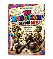 BU ROBOTLARI SEVDİN Mİ? 30 KARAKTER • 30 HİKÂYE • 30 BOYAMA