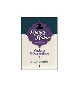 Aşkın Gözyaşları 3 Kimya Hatun Sinan Yağmur Kapı Yayınları
