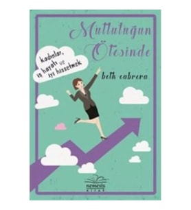Mutluluğun Ötesinde-Kadınlar, İş Hayatı ve İyi Hissetme