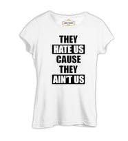 They Hate Us Beyaz Kadın Tshirt