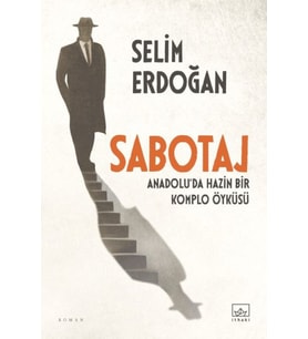 Sabotaj: Anadolu’da Hazin Bir Komplo Öyküsü