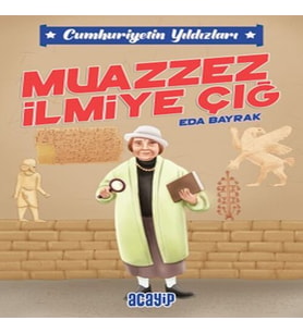 Cumhuriyetin Yıldızları 5 - Muazzez İlmiye Çığ