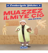 Cumhuriyetin Yıldızları 5 - Muazzez İlmiye Çığ