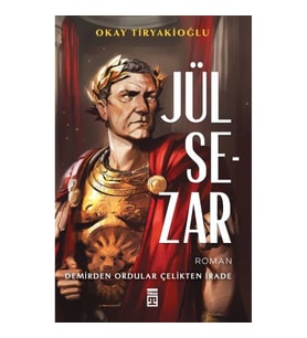 Jül Sezar & Demirden Ordular Çelikten İrade