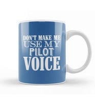 Don't Make Me Use My Pilot Voice Kupa Bardak Porselen