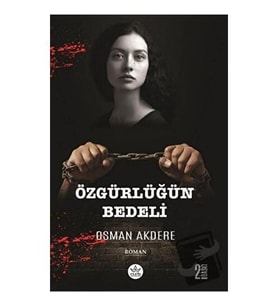 Özgürlüğün Bedeli / Osman Akdere