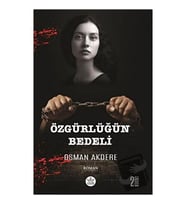 Özgürlüğün Bedeli / Osman Akdere