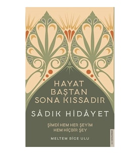 Sadık Hidayet - Hayat Baştan Sona Kıssadır