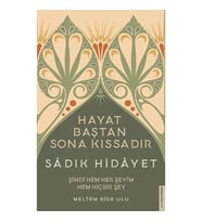 Sadık Hidayet - Hayat Baştan Sona Kıssadır