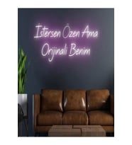 İstersen Özen Ama Orijinali Benim Yazılı Neon Tabela