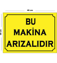 Metal Bu Makina Arızalıdır 30cm x 40cm A3 Büyüklüğünde Uyarı Levhası Yönlendirme Tabelası