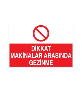 Dikkat Makinalar Arasında Uyarı Levhası 30x40cm (Karışık)
