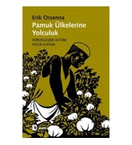 Pamuk Ülkelerine Yolculuk: Küreselleşme Üzerine Küçük Elkitabı