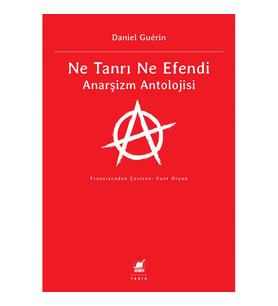 Ne Tanrı Ne Efendi Anarşizm Antolojisi