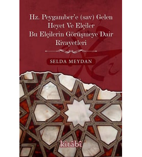 Hz. Peygamber’e Gelen Heyet Ve Elçiler Bu Elçilerin Görüşmeye Dair Rivayetleri