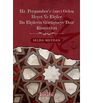 Hz. Peygamber’e Gelen Heyet Ve Elçiler Bu Elçilerin Görüşmeye Dair Rivayetleri