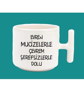 Evren Mucizelerle Çevrem Şerefsizlerle Dolu Baskılı T kulplu Latte Kupa Bardak