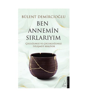 Ben Annemin Sırlarıyım Bülent Demircioğlu Destek Yayınları