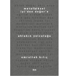 Metafiziksel İyi’den Değer’e AHLAKIN YOLCULUĞU