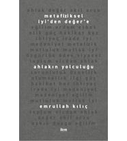 Metafiziksel İyi’den Değer’e AHLAKIN YOLCULUĞU