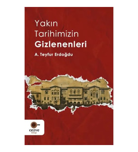 Yakın Tarihimizin Gizlenenleri