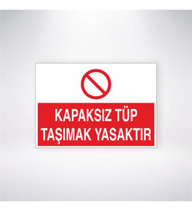 Kapaksız Tüp Taşımak Yasaktır 21x28 Arkası Yapışkanlı Levha