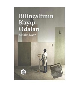 Bilinçaltının Kayıp Odaları / Melike Kaan