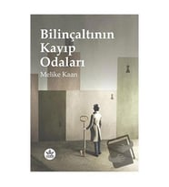 Bilinçaltının Kayıp Odaları / Melike Kaan