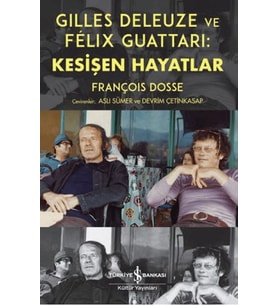 Gilles Deleuze ve Felix Guattari: Kesişen Hayatlar