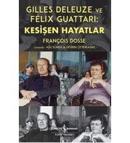 Gilles Deleuze ve Felix Guattari: Kesişen Hayatlar