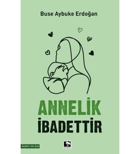 Annelik İbadettir
