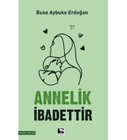 Annelik İbadettir
