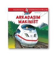Kutupkitap Dünyayı Öğreniyorum Arkadaşım Makinist Resimli Çocuk Kitapları