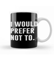 I Would Prefer Not To Kupa Bardak Porselen