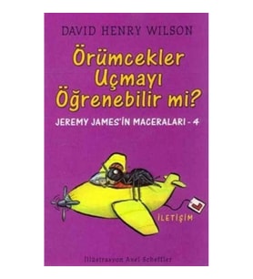 Örümcekler Uçmayı Öğrenebilir mi?: Jeremy James'in Maceraları-4