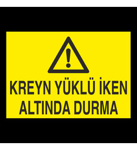 Kreyn Yüklü İken Altında Durma Uyarı Levhası 20x30cm (Karışık)