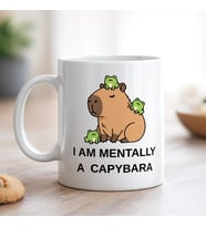 I Am Mentally A Capybara Yazılı Kapibara Tasarımlı Kupa Model 214 Baskılı Seramik Kahve Kupası