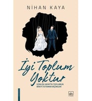 İyi Toplum Yoktur - Nihan Kaya