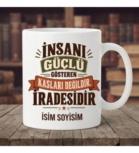 Kişiye Özel İsimli Motivasyon Sözlü İrade Temalı Seramik Kupa Bardak