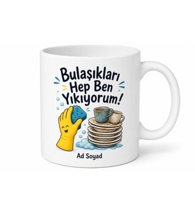 Bulaşıkları Hep Ben Yıkıyorum Esprili Mutfak Kupası Komik Hediye Bardak