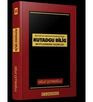 Ayet ve Hadisler Rehberliğinde Kutadgu Bilig Beyitlerinden Seçmeler