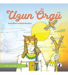Uzun Örgü - İnsanın Kökleri Ve Doğayla Mücadelesi