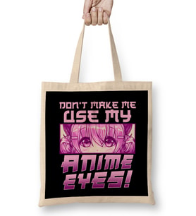 Cute & Funny Don t Make Me Use My Anime Eyes Bez Çanta Uzun Saplı