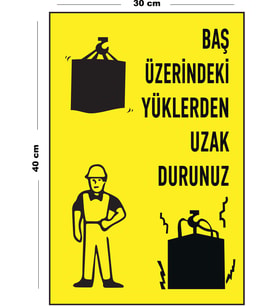 Metal Baş Üzerindeki Yüklerden Uzak Durunuz 30 cm x 40 cm A3 Büyüklüğünde Uyarı Levhası Yönlendirme