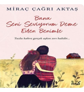 Bana Seni Seviyorum Deme Evlen Benimle