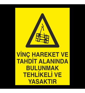 Vinç Alanında Bulunmak Tehlikeli Ve Yasaktır Uyarı Levhası 30x40cm (Karışık)