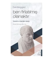 Heidegger – Ben Fırlatılmış Olanaktır