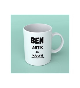 Kupa bardak - Ben artık bu kafayı toparlıyamıyorum (Beyaz)