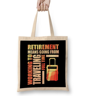Retirement Means Going From Working To Traveling Bez Çanta Uzun Saplı